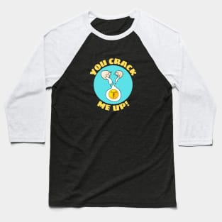 You Crack Me Up | Egg Pun Baseball T-Shirt